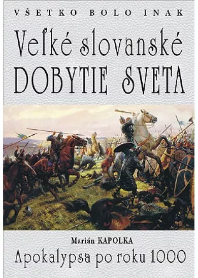 Veľké slovanské dobytie sveta - Apokalypsa po roku 1000