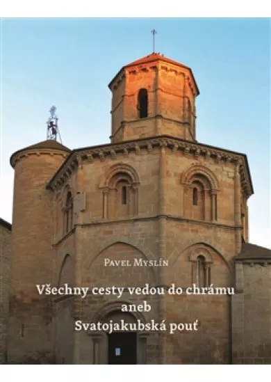 Všechny cesty vedou do chrámu - aneb Svatojakubská pouť