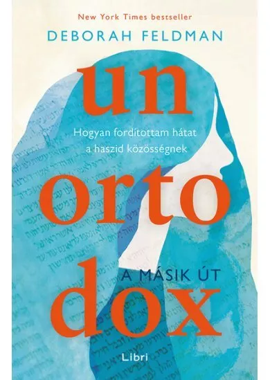 Unortodox - A másik út - Hogyan fordítottam hátat a haszid közösségnek (2. kiadás)