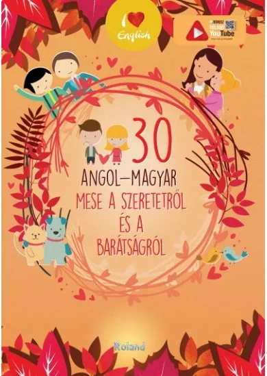 30 angol-magyar mese a szeretetről és a barátságról (új kiadás)