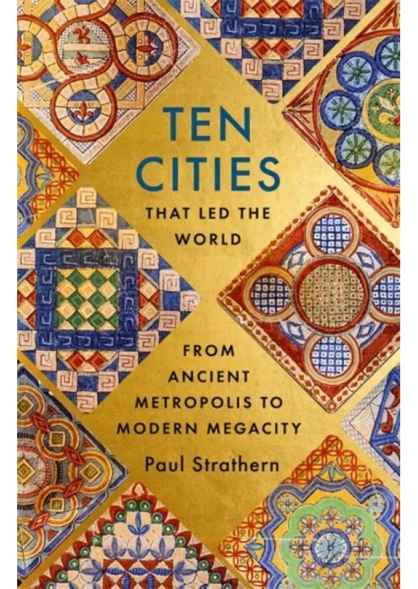 Paul Strathern - Ten Cities that Led the World