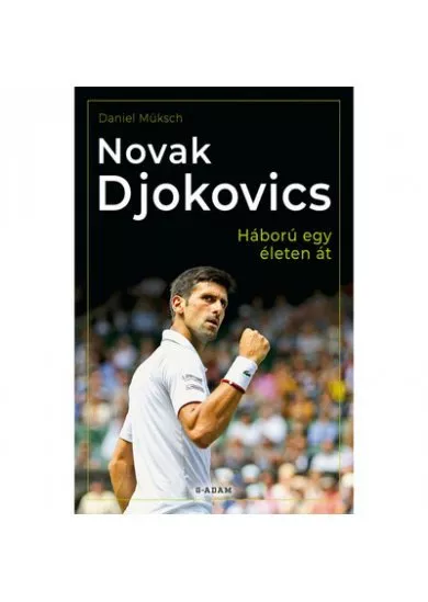 Novak Djokovics - Háború egy életen át