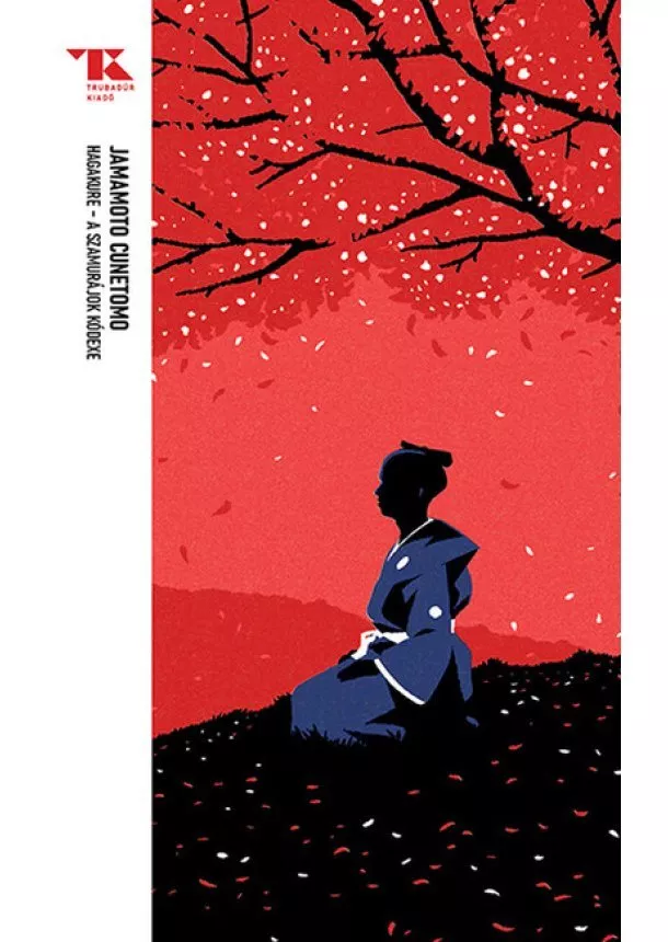 Jamamoto Cunetomo - Hagakure - A szamurájok kódexe - Trubadúr Zsebkönyvek 6.