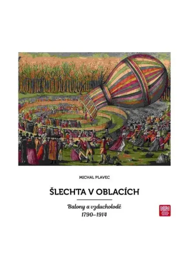 Michal Plavec - Šlechta v oblacích - Balony a vzducholodě 1790 - 1914