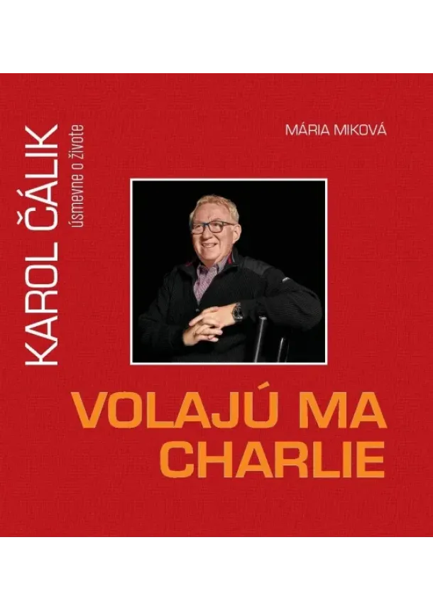 Volajú ma Charlie - Karol Čálik úsmevne o živote