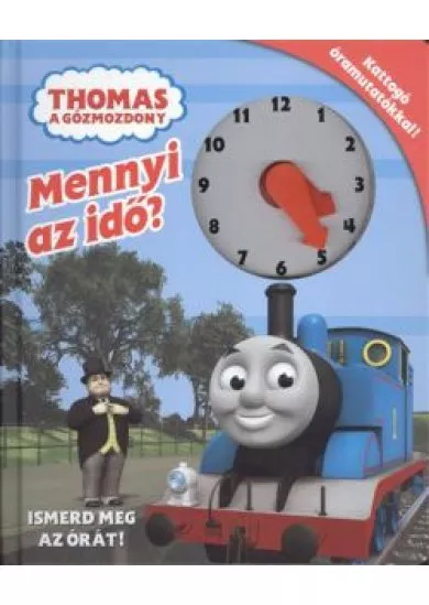 MENNYI AZ IDŐ? - ISMERD MEG AZ ÓRÁT! /THOMAS A GŐZMOZDONY