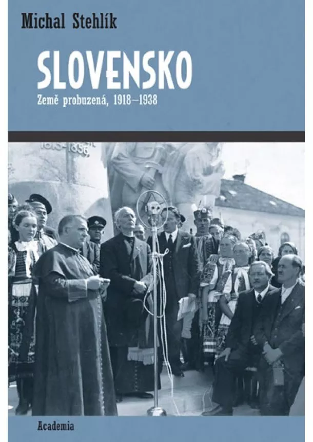 Michal Stehlík - Slovensko - Země probuzená, 1918-1938