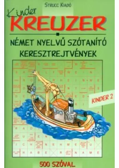 KREUZER KINDER 2. /NÉMET NYELVŰ SZÓTANÍTÓ KERESZTREJTVÉNYEK - 500 SZÓVAL