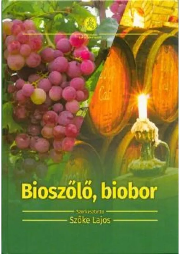 Szőke Lajos - Bioszőlő, biobor - Ökológiai szőlőtermesztés és borászat
