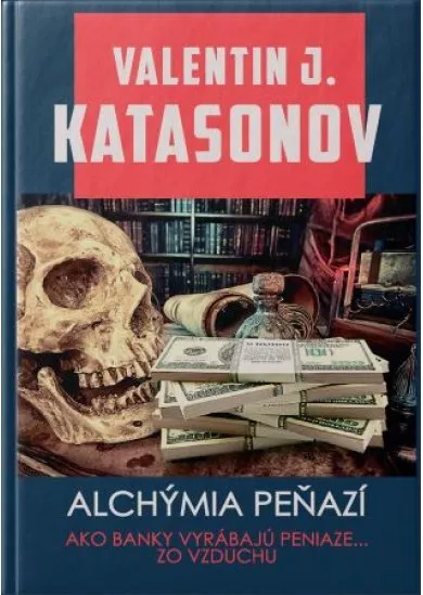 Alchýmia peňazí - Ako banky tvoria peniaze zo vzduchu