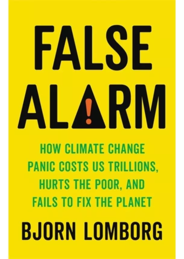 Bjorn Lomborg - False Alarm