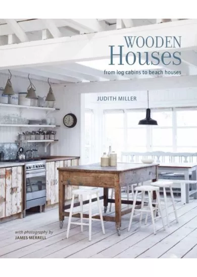 Wooden Houses : From Log Cabins to Beach Houses
