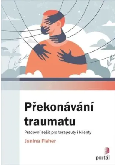 Překonávání traumatu - Pracovní sešit pro terapeuty i klienty