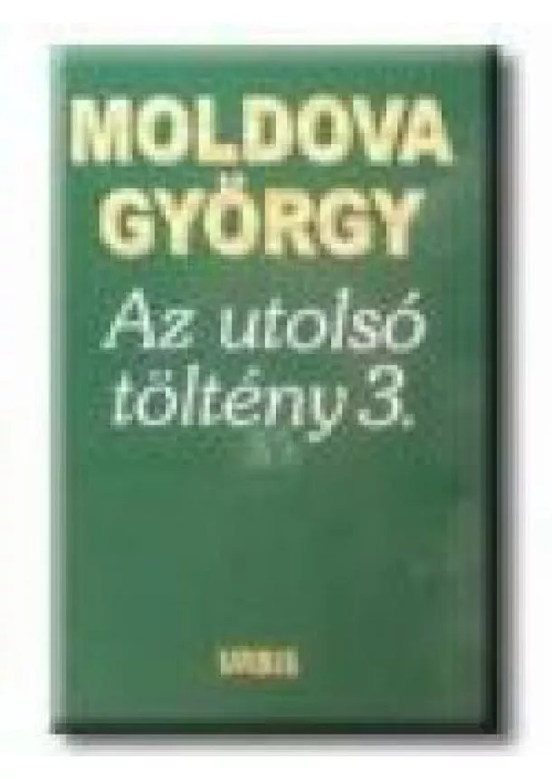 Moldova György - Az utolsó töltény 3.