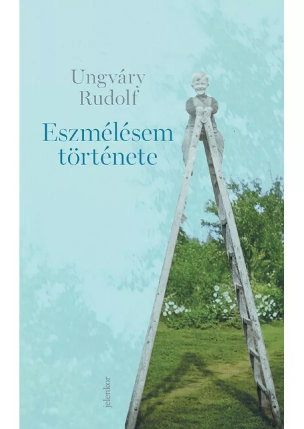 Ungváry Rudolf - Eszmélésem története