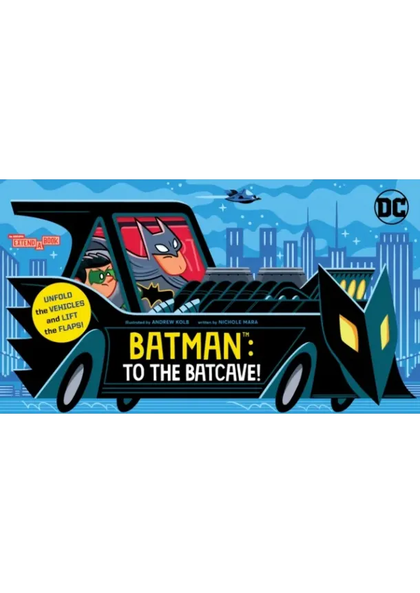 Nichole Mara - Batman: To the Batcave! (An Abrams Extend-a-Book)