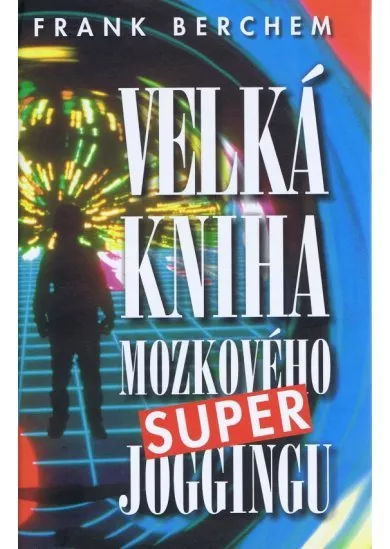 Velká kniha mozkového super joggingu