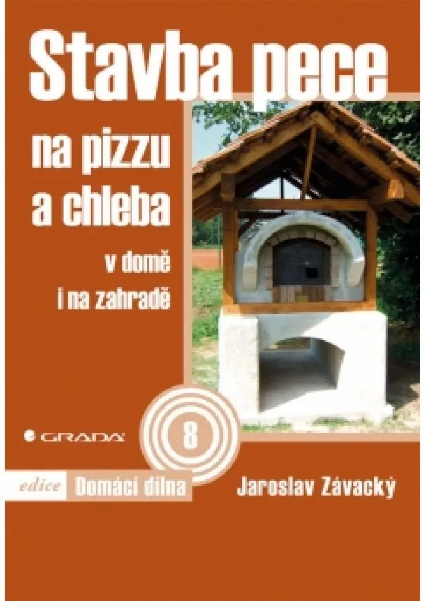 Jaroslav Závacký - Stavba pece na pizzu a chleba - v domě i na zahradě
