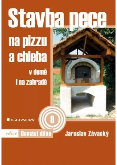 Stavba pece na pizzu a chleba - v domě i na zahradě