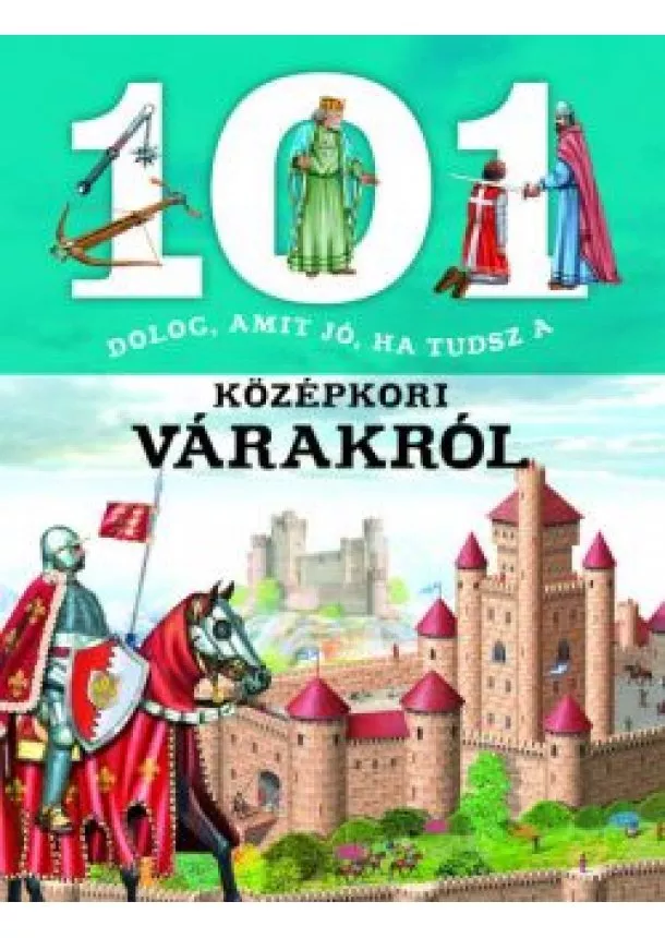 Estelle Talavera - 101 dolog, amit jó, ha tudsz a középkori várakról