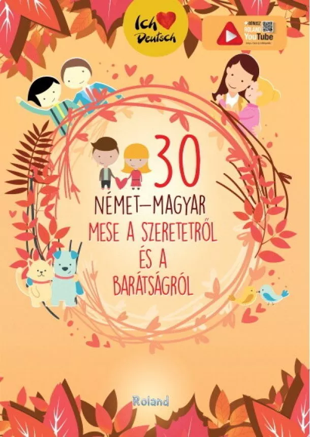 Lengyel Orsolya - 30 német-magyar mese a szeretetről és a barátságról