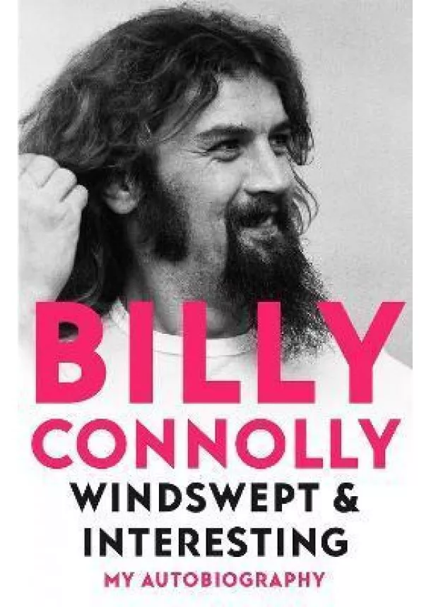 Billy Connolly - Windswept & Interesting : My Autobiography