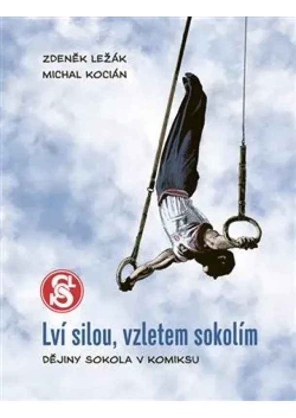 Michal Kocián, Zdeněk Ležák - Lví silou, vzletem sokolím - Dějiny Sokola v komiksu