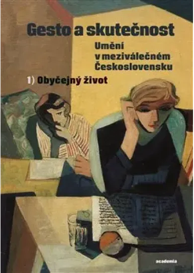 Gesto a skutečnost: Umění v meziválečném Československu 1 - Obyčejný život
