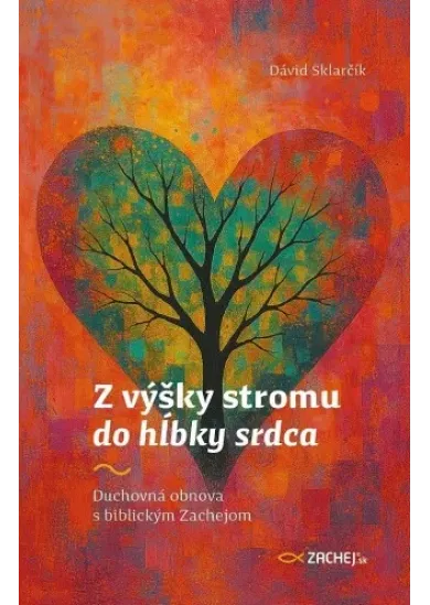 Z výšky stromu do hĺbky srdca - Duchovná obnova s biblickým Zachejom