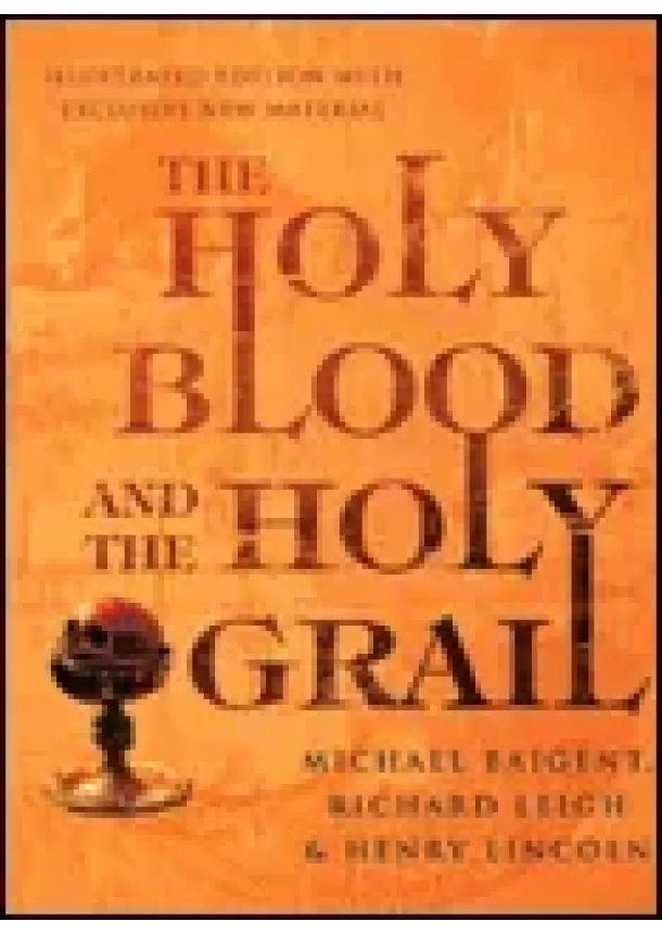 Baigent Michael - Leigh Richard - Lincoln - Holy Blood and Holy Grail Illustrated