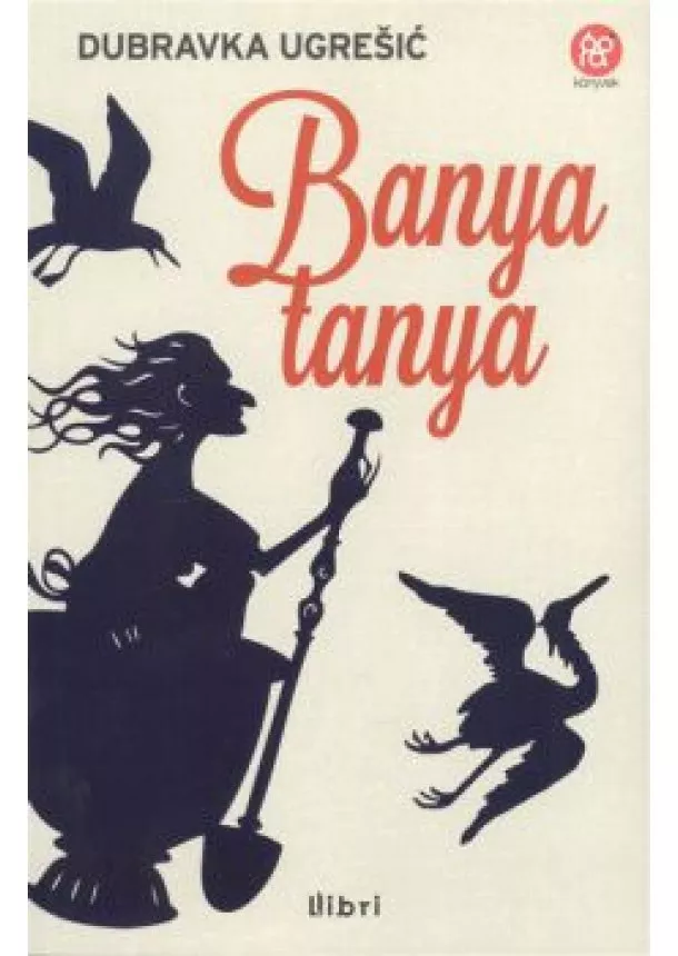DUBRAVKA UGRESICS - BANYATANYA