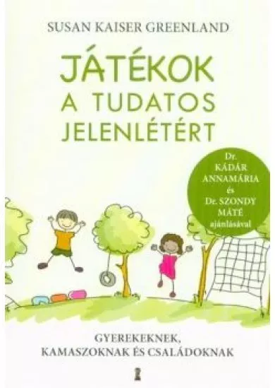 Játékok a tudatos jelenlétért - Gyerekeknek, kamaszoknak és családoknak