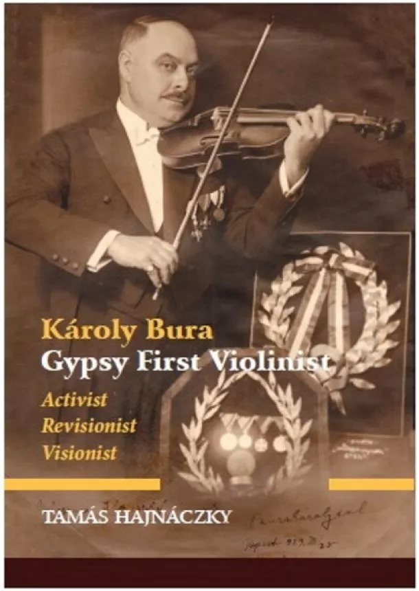 Hajnáczky Tamás - Károly Bura Gypsy First Violinist - Activist, Revisionist, Visionist