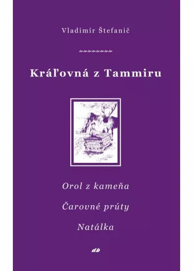 Kráľovná z Tammiru VI, VII, VIII - Orol z kameňa, Čarovné prúty, Natálka