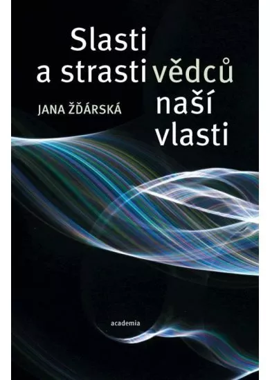 Strasti a slasti vědců naší vlasti