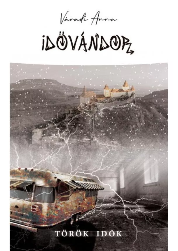 Váradi Anna - Idővándor - Török idők