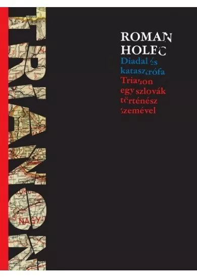 Diadal és katasztrófa - Trianon egy szlovák történész szemével