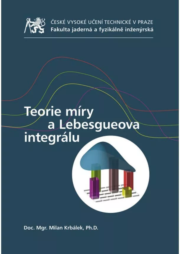 Milan Krbálek - Teorie míry a Lebesgueova integrálu