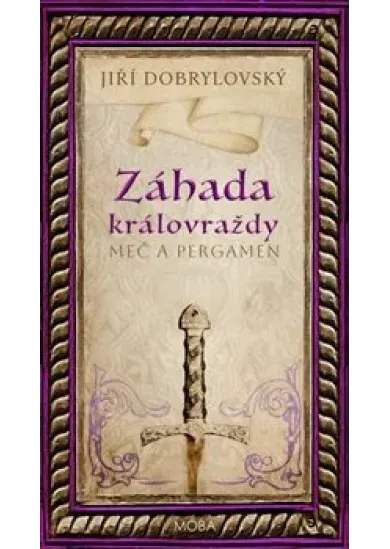 Záhada královraždy - Meč a pergamen