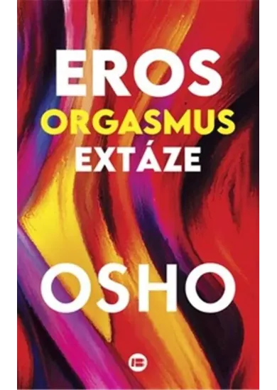 Eros, orgasmus, extáze