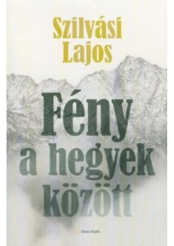 Szilvási Lajos - Fény a hegyek között