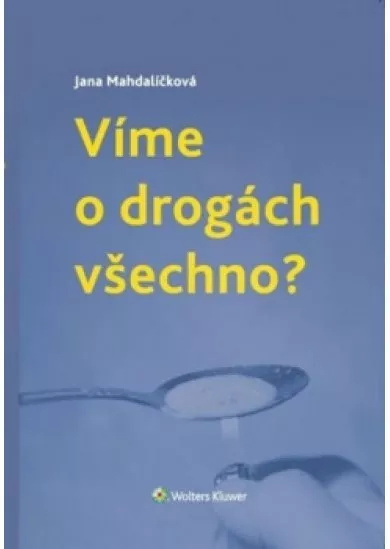 Víme o drogách všechno ?