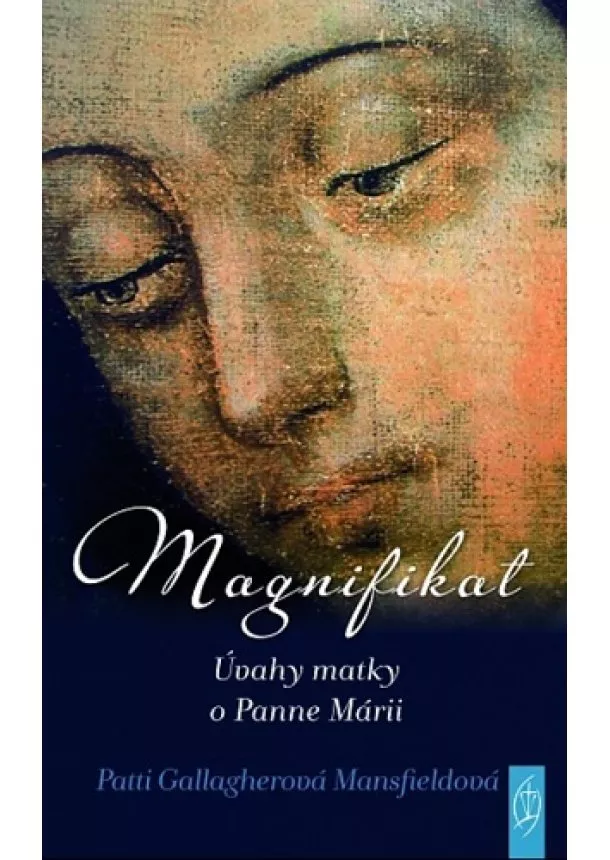 Patti Gallagherová Mansfieldová - Magnifikat - Úvahy matky o Panne Márii