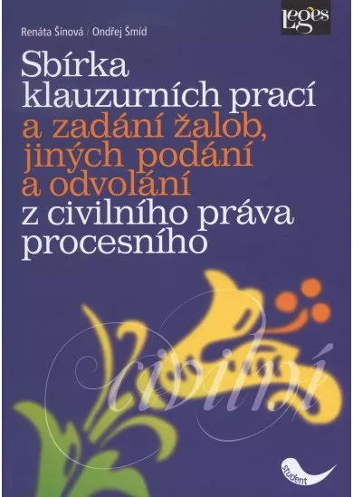 Sbírka klauzurních prací a zadání žalob, jiných podání a odvolání z civilního práva procesního