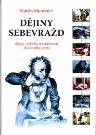Dějiny sebevražd - dějiny, techniky a zvláštnosti dobrovolné smrti