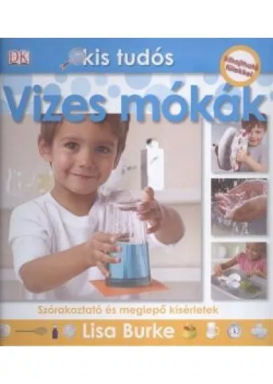 Vizes mókák - Szórakoztató és meglepő kísérletek /Kis tudós