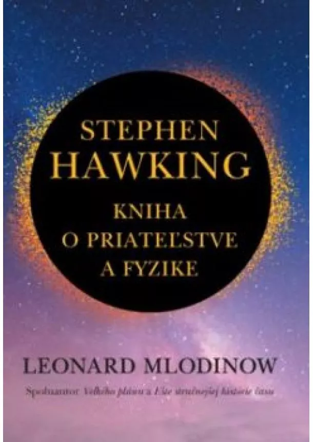 Leonard Mlodinow - Stephen Hawking: Kniha o priateľstve a fyzike