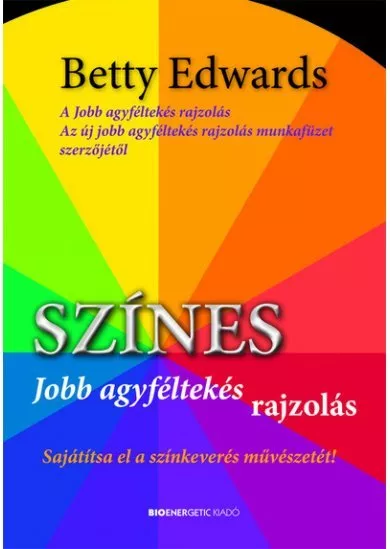 Színes jobb agyféltekés rajzolás - Sajátítsa el a színkeverés művészetét! (új kiadás)