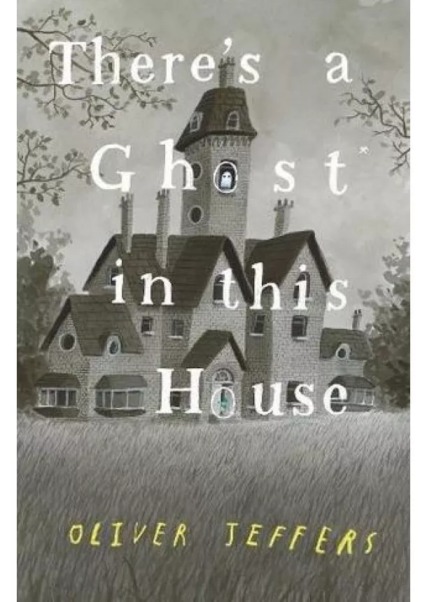 Oliver Jeffers - There’s A Ghost In This House