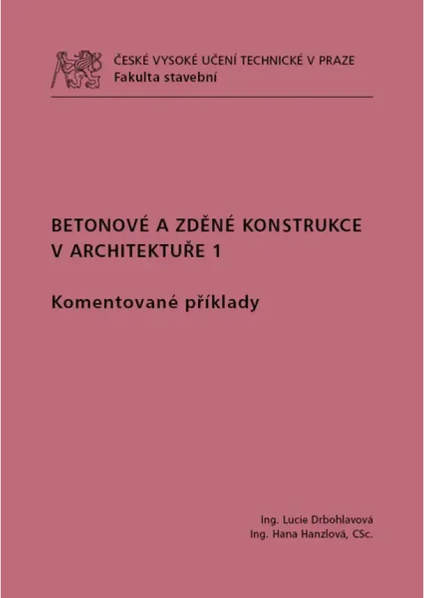 Lucie Drbohlavová, Hana Hanzlová - Betonové a zděné konstrukce v architektuře 1 - Komentované příklady
